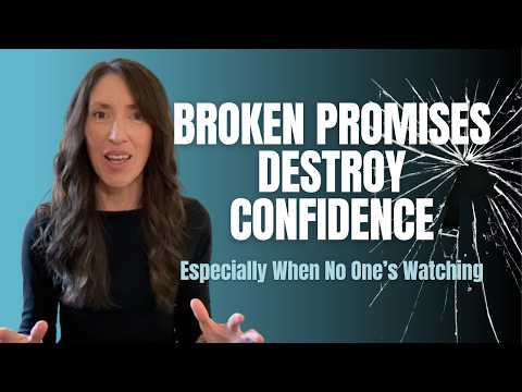 Broken Promises Destroy Confidence